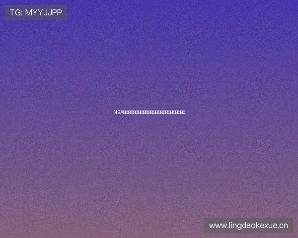 NBA篮球直播在线观看平台推荐精彩赛事实时播放全程无延迟 NBA篮球直播在线观看平台推荐精彩赛事实时播放全程无延迟